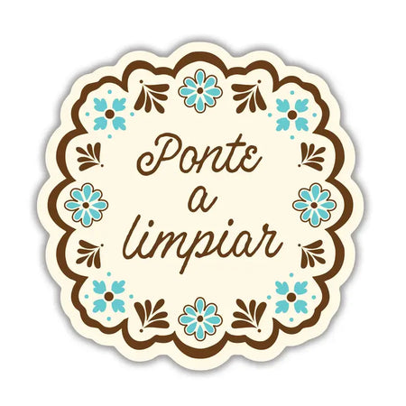 Ponte A Limpiar Vinyl Sticker