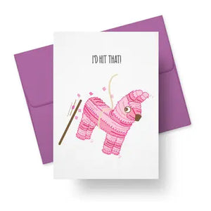 I'd Hit That Piñata Flirty Love Card