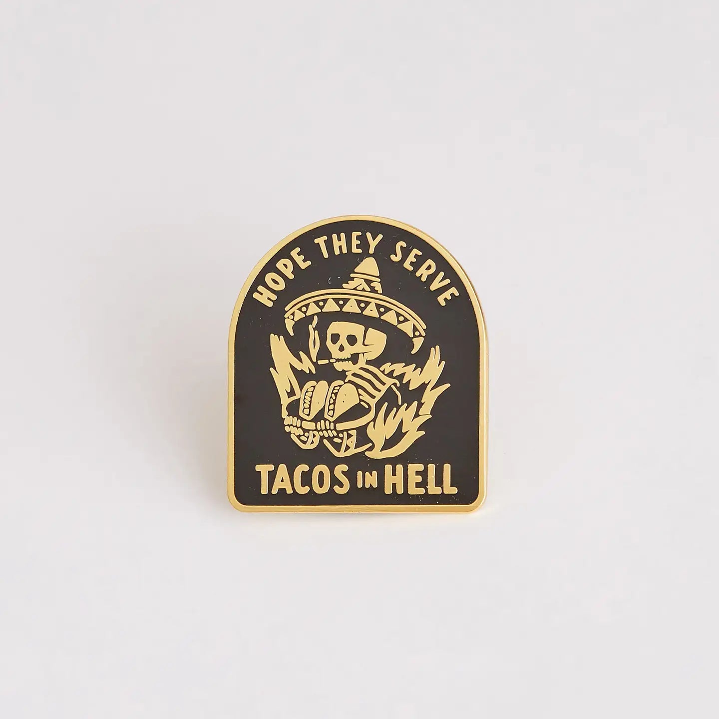 Hope They Serve Tacos In Hell Enamel Pin