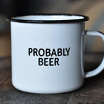 Probably Beer Enamel Mug