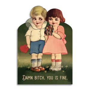 Damn Bitch, You Is Fine Greeting Card