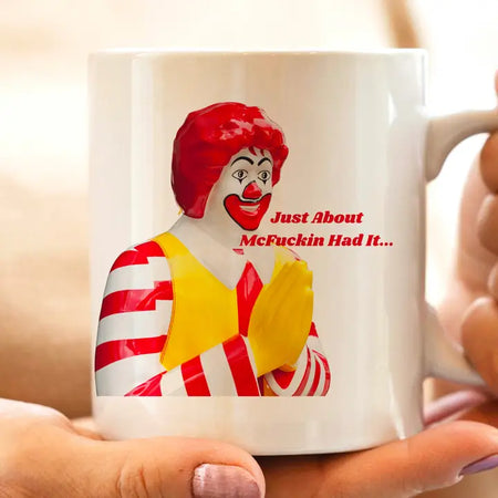 Mcfuckin Had It Coffee Mug