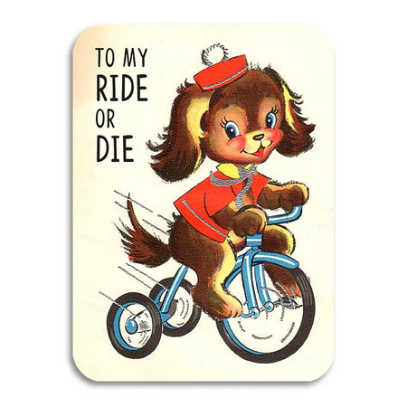 To My Ride or Die Card