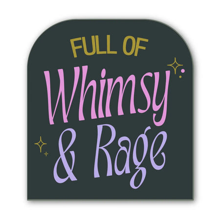 Full of Whimsy and Rage Sticker