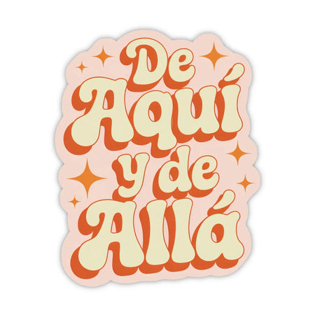 De Aquí Y De Allá Sticker