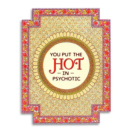 You Put the Hot in Psychotic Love Card