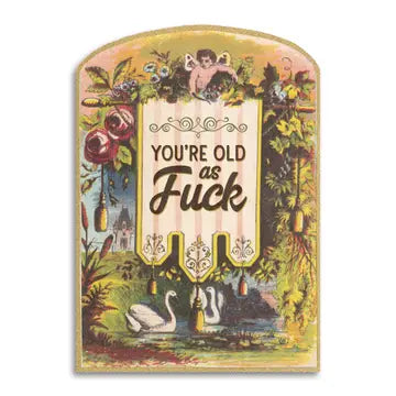 You’Re Old As Fuck Birthday Card