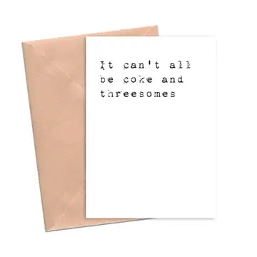It Can't All Be Coke and Threesomes Funny Card