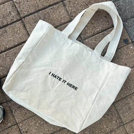 I Hate It Here Tote