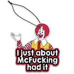 I Just About McfucKing Had It Air Freshener