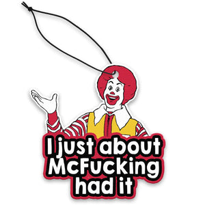 I Just About McfucKing Had It Air Freshener