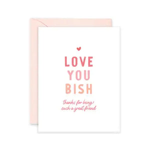 Love You Bish Friendship Card