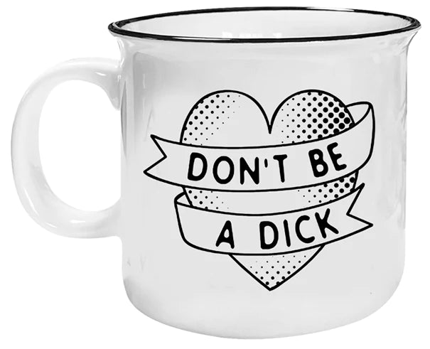 Don't be a Dick Mug