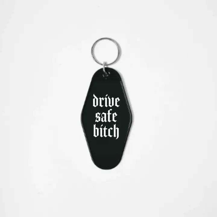 Drive Safe Bitch Motel Keychain