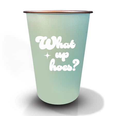 What's Up Hoes Steel Cup