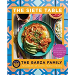 The Siete Table : The Garza Family Nourishing Mexican-American Recipes from Our Kitchen