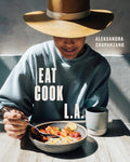 EAT. COOK. L.A.: Recipes from the City of Angels