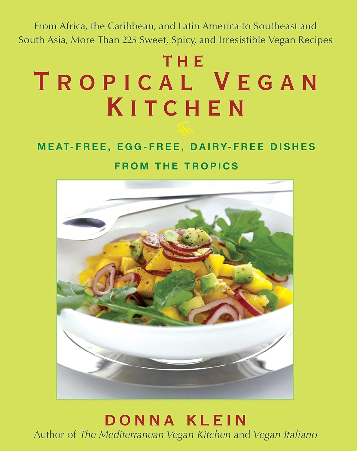 The Tropical Vegan Kitchen: Meat-Free, Egg-Free, Dairy-Free Dishes from the Tropics