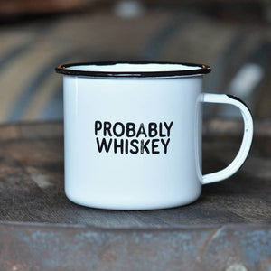Probably Whiskey Enamel Mug