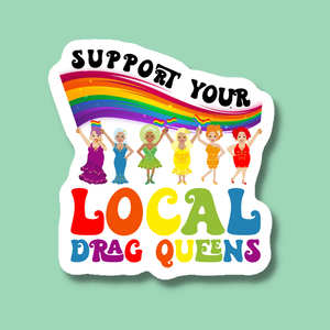 Support Your Local Drag Queens Sticker