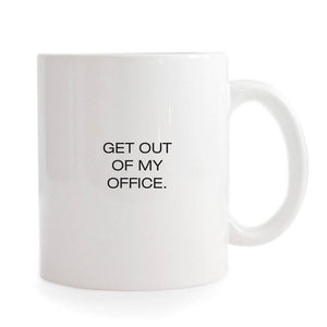 Get out of My Office Mug