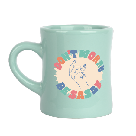 Dont Worry Be Sassy Mug