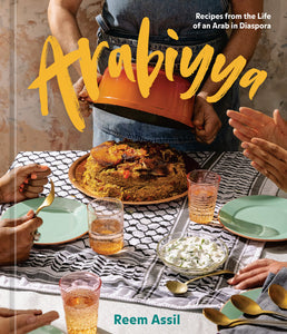 Arabiyya: Recipes from the Life of an Arab in Diaspora