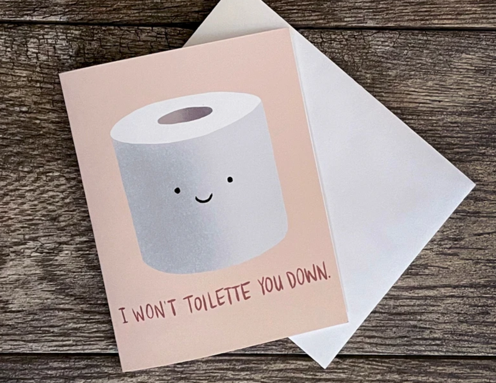 I Wont Toilette You Down Card