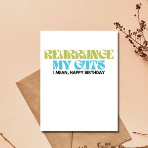 Rearrange My Guts Birthday Card
