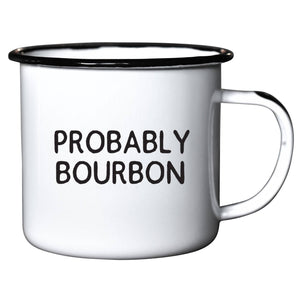 Probably Bourbon  Enamel Mug