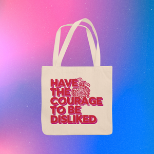 Have the Courage to be Disliked Tote