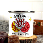 Don't be Self-Conchas Enamel Mug