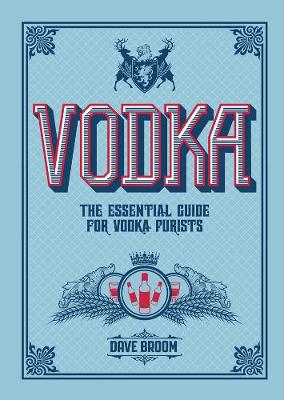 Vodka: The Essential Guide for Vodka Purist